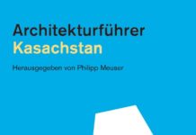 Dokumentation des „architektonischen Versuchslabors” Kasachstans