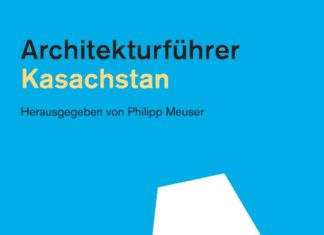 Dokumentation des „architektonischen Versuchslabors” Kasachstans